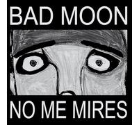 Bad Moon - No Me Mires [VINYL]