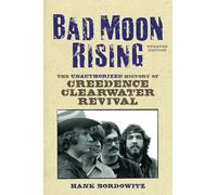 Bad Moon Rising: The Unauthorized History of Creedence Clearwater Revival