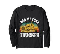 Bad Mother Trucker Funny Truck Driver Father Trucking Dads Long Sleeve T-Shirt