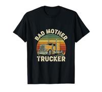 Bad Mother Trucker Funny Truck Driver Father Trucking Dads T-Shirt