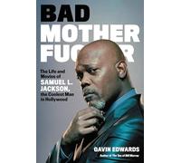 Bad Motherfucker: The Life and Movies of Samuel L. Jackson, the Coolest Man in Hollywood