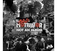 Bad Motivator - Not An Album [VINYL]
