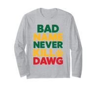 Bad Name Never Kill Dawg Jamaican Proverbs and Meaning Long Sleeve T-Shirt