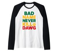 Bad Name Never Kill Dawg Jamaican Proverbs and Meaning Raglan Baseball Tee