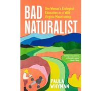 Bad Naturalist: One Woman's Ecological Education on a Wild Virginia Mountaintop