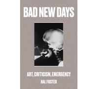 Bad New Days: Art, Criticism, Emergency