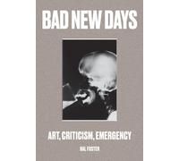 Bad New Days: Art, Criticism, Emergency