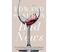 Bad News: 2 (The Patrick Melrose Novels, 2)