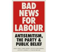 Bad News for Labour: Antisemitism, the Party and Public Belief