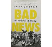 Bad News: Last Journalists in a Dictatorship