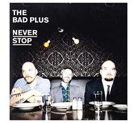 Bad Plus - Never Stop