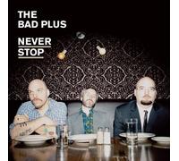 Bad Plus - Never Stop