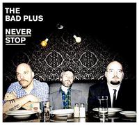 Bad Plus - Never Stop + DVD