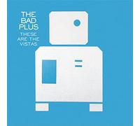 Bad Plus, The - These Are the Vistas