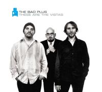 Bad Plus - These Are The Vistas