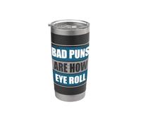 Bad Puns are How Eye Roll - Funny Father Daddy Dad Joke Stainless Steel Insulated Tumbler