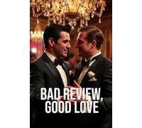 Bad Review, Good Love (MM Romance): An Enemies-to-Lovers MM Celebrity Romantic Comedy Set in the High-Stakes Michelin-Star Restaurant World (Unscripted Hearts)