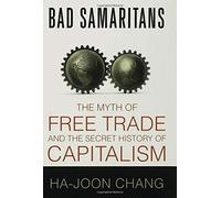 Bad Samaritans: The Myth of Free (text only) by H.Chang