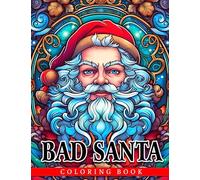 Bad Santa Coloring Book: Adults Stress Relief Coloring Pages With Funny Illustrations | Ideal Present For Homie & Friends | Great Gift For Special Occasions