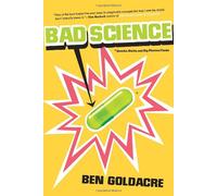 Bad Science: Quacks, Hacks, and Big Pharma Flacks