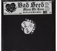 Bad Seed - Show Me Love [VINYL]