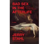 Bad Sex in the Afterlife : A Novel