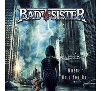 BAD SISTER - WHERE WILL YOU GO - CD - D3447z