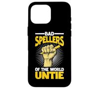 Bad Spellers Of The World Untie - Case for iPhone 16 Pro Max