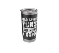 Bad Spine Puns are How I Cope Funny Chiropractic Dad Stainless Steel Insulated Tumbler
