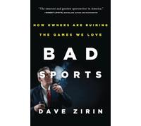 Bad Sports: How Owners Are Ruining the Games We Love