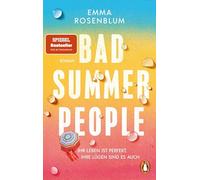 Bad Summer People: Ihr Leben ist perfekt, ihre Lügen sind es auch. - Roman