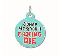 Bad Tags Pet ID Tag - Cute & Funny Dog Tags - Unique QR Code Engraved on Backside with Free Personalized Online Pet Profile (Kidnap Me & You’ll F*ing Die)