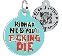 Bad Tags Pet ID Tag - Cute & Funny Dog Tags - Unique QR Code Engraved on Backside with Free Personalized Online Pet Profile (Kidnap Me & You’ll F*ing Die)