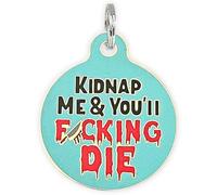 Bad Tags Pet ID Tag - Cute & Funny Dog Tags - Unique QR Code Engraved on Backside with Free Personalized Online Pet Profile (Kidnap Me & You’ll F*ing Die)