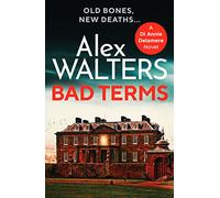 Bad Terms: A page-turning British detective crime thriller: 3 (Detective Annie Delamere, 3)