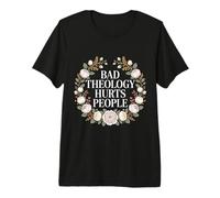 Bad Theology Hurts People Christian Awareness Premium T-Shirt
