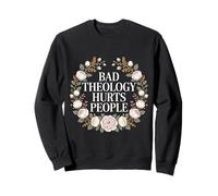 Bad Theology Hurts People Christian Awareness Sweatshirt
