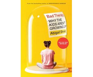 Bad Therapy: Why the Kids Aren't Growing Up