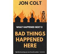 Bad Things Happened Here: What Happened Next Book 2