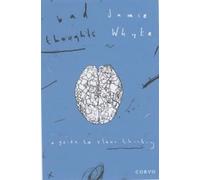 Bad Thoughts: A Guide to Clear Thinking