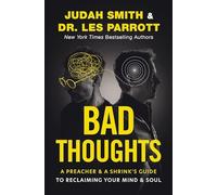 Bad Thoughts : A Preacher and a Shrink's Guide to Reclaiming Your Mind and ...