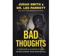 Bad Thoughts: A Preacher and a Shrink's Guide to Reclaiming Your Mind and Soul b