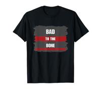 Bad To The Bone | Tee T- T-Shirt