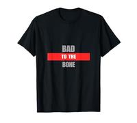Bad to the Bone | Tee T- T-Shirt