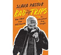 Bad Trips: How I Went from VICE Reporter to International Drug Smuggler