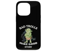 Bad Trolls Make Story funny Troll Case for iPhone 13 Pro
