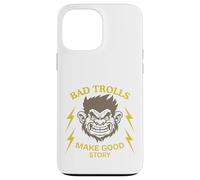 Bad Trolls Make Story funny Troll Case for iPhone 13 Pro Max