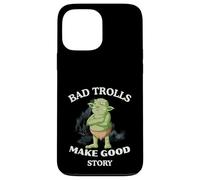 Bad Trolls Make Story funny Troll Case for iPhone 13 Pro Max