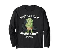 Bad Trolls Make Story Funny Troll Long Sleeve T-Shirt