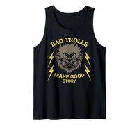 Bad Trolls Make Story Funny Troll Tank Top